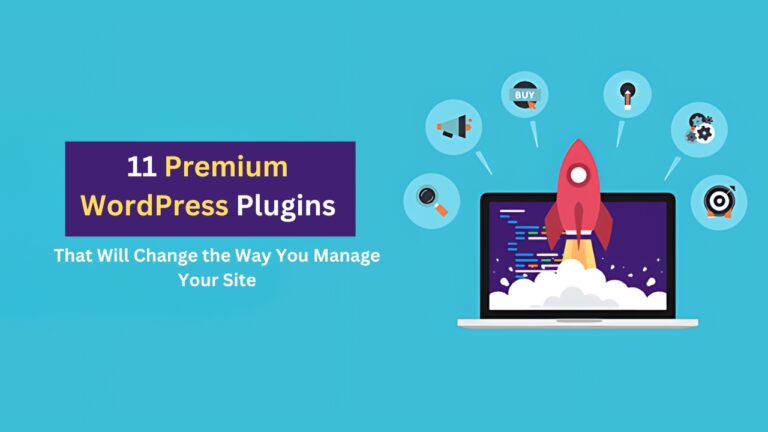 11 Premium WordPress Plugins That Will Change the Way You Manage Your Site