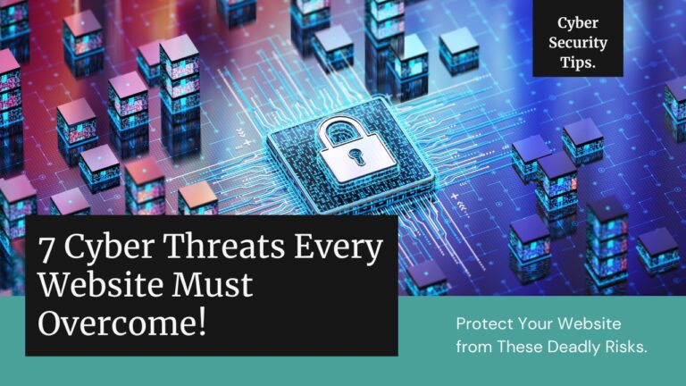 7 Deadly Cyber Threats Your Website Must Defeat or Die!