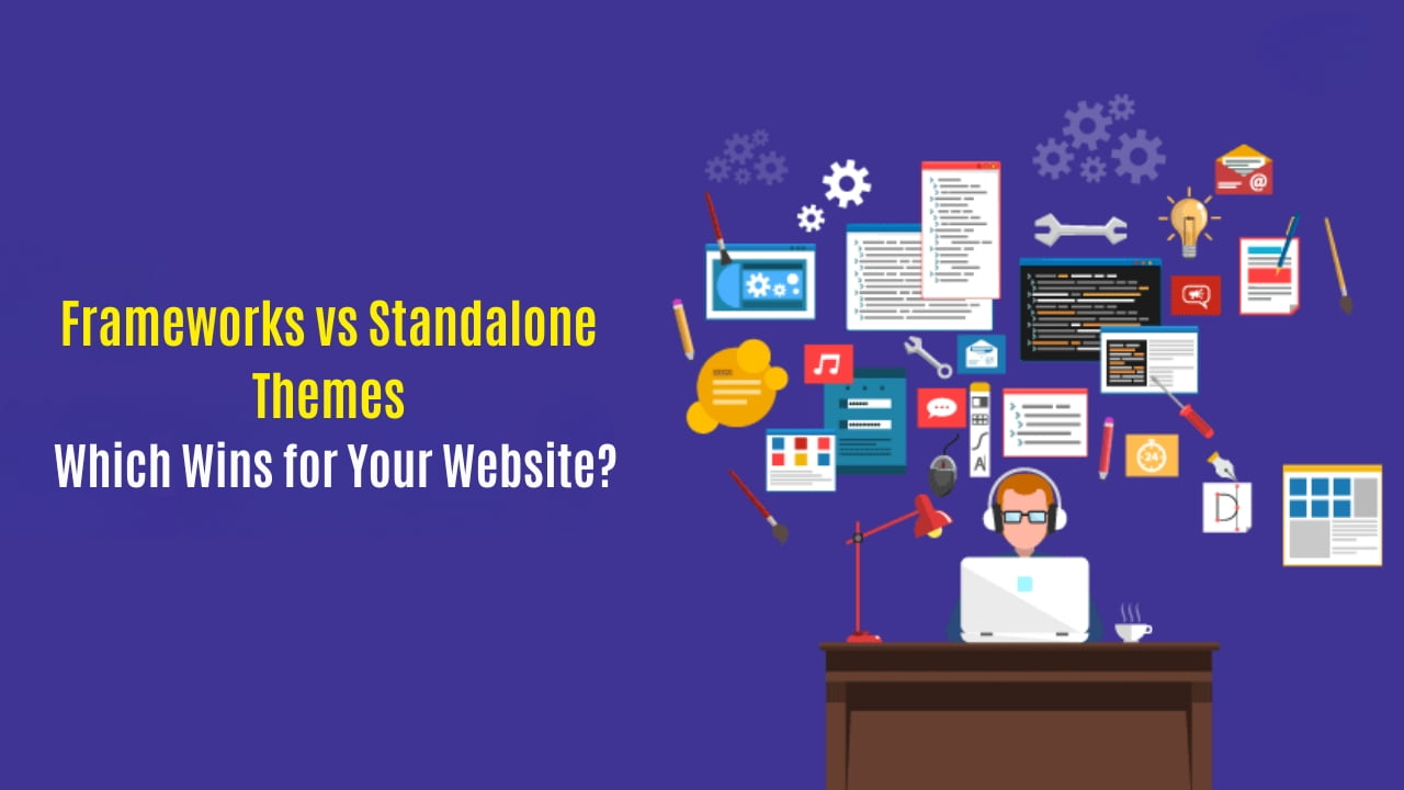 Frameworks vs Standalone Themes: Which Wins for Your Website?