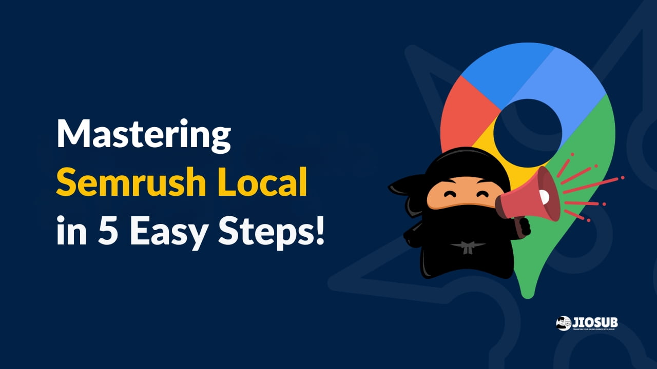 Mastering Semrush Local in 5 Easy Steps!