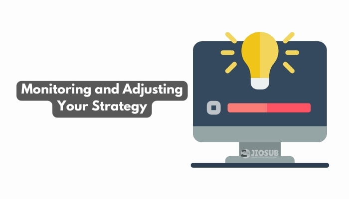 Monitoring and Adjusting Your Strategy