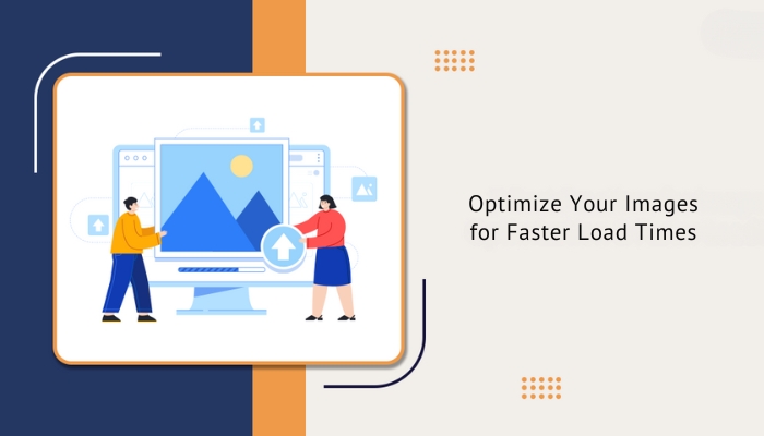 Optimize Your Images for Faster Load Times