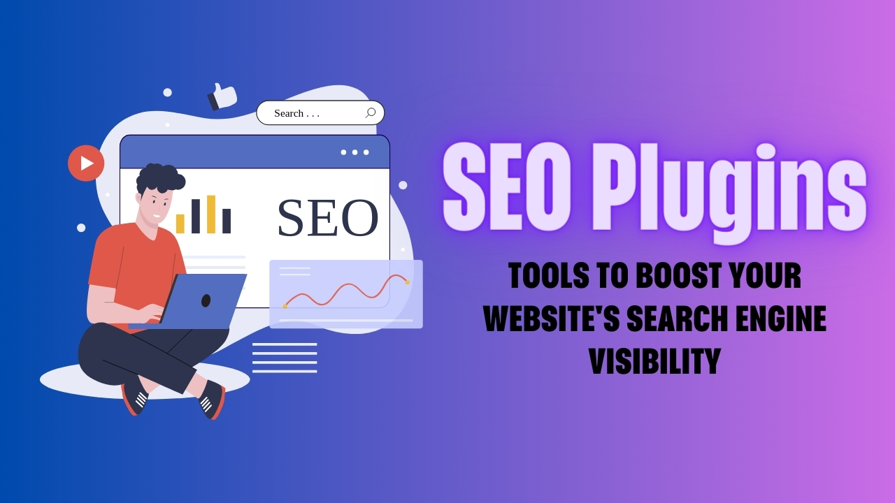 SEO Plugins: Tools to Boost Your Website's Search Engine Visibility