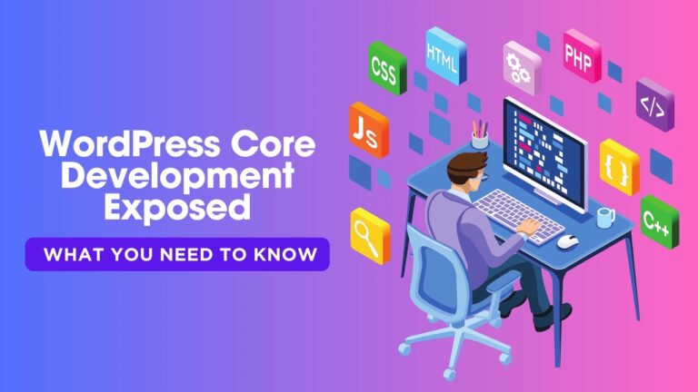 WordPress Core Development Exposed: What You Need to Know