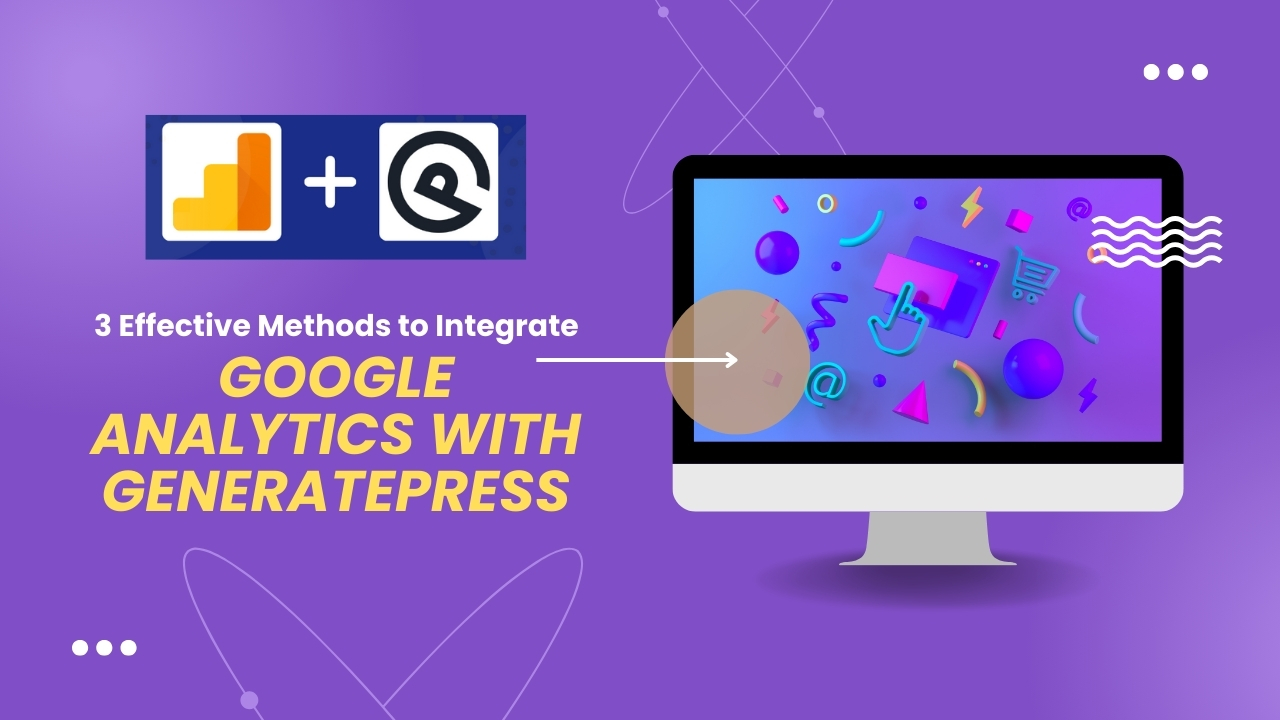 3 Effective Methods to Integrate Google Analytics with GeneratePress