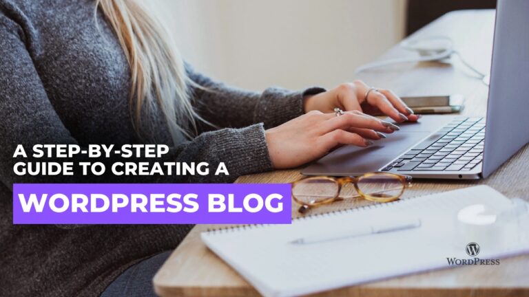 A Step-by-Step Guide to Creating a WordPress Blog