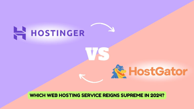 Hostinger vs HostGator: Which Web Hosting Service Reigns Supreme in 2024?"