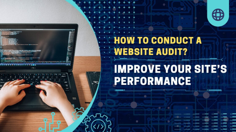 How to Conduct a Website Audit: Improve Your Site’s Performance