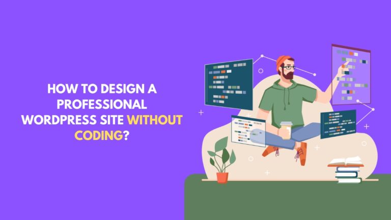 How to Design a Professional WordPress Site Without Coding?