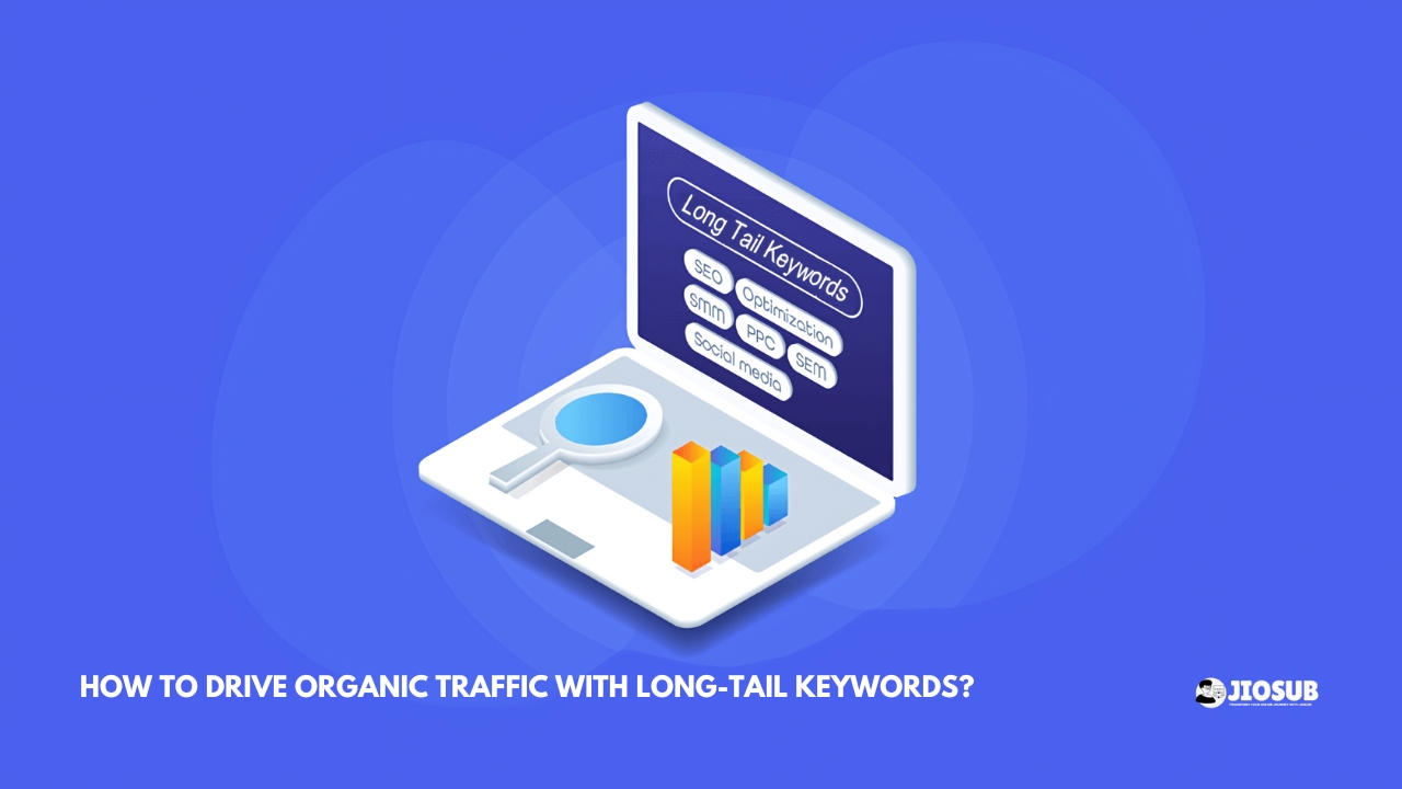 How to Drive Organic Traffic with Long-Tail Keywords?