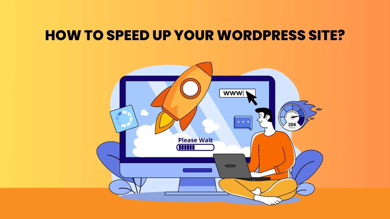 How to Speed Up Your WordPress Site: Tips and Plugins