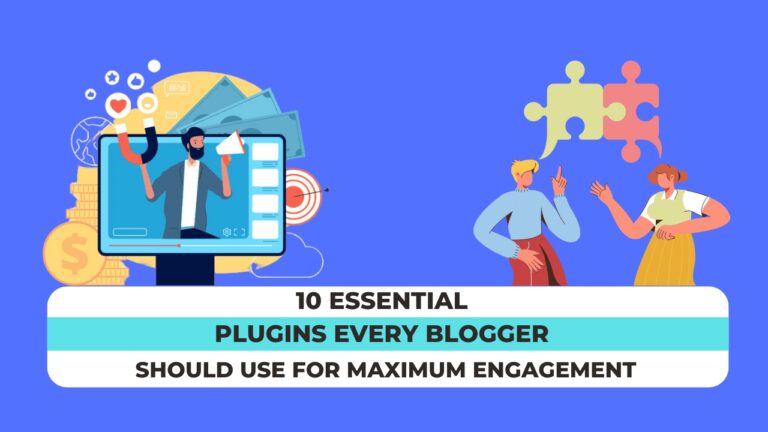 10 Essential Plugins Every Blogger Should Use for Maximum Engagement