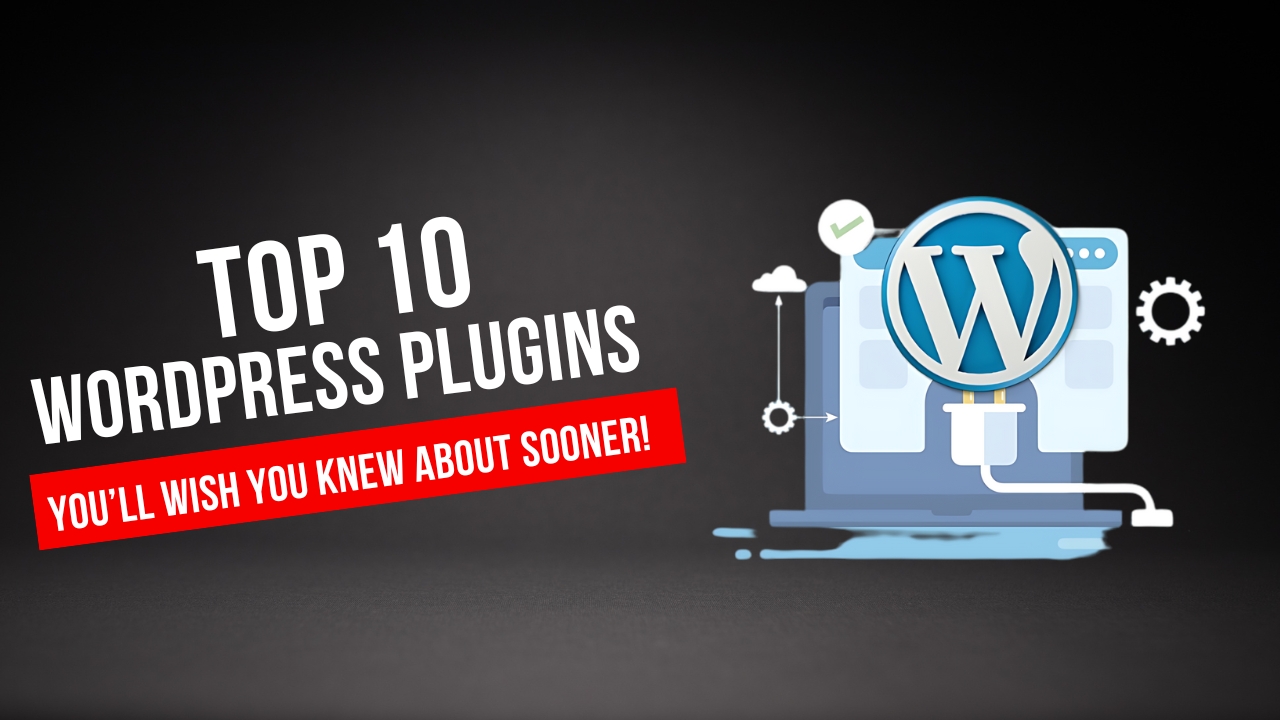 10 WordPress Plugins You’ll Wish You Knew About Sooner!