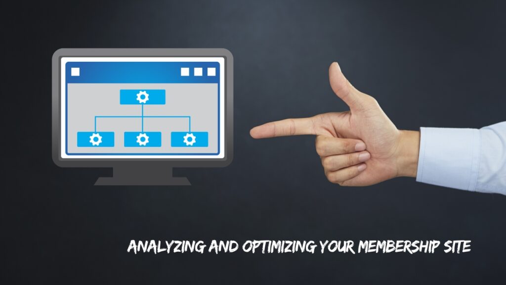 Analyzing and Optimizing Your Membership Site