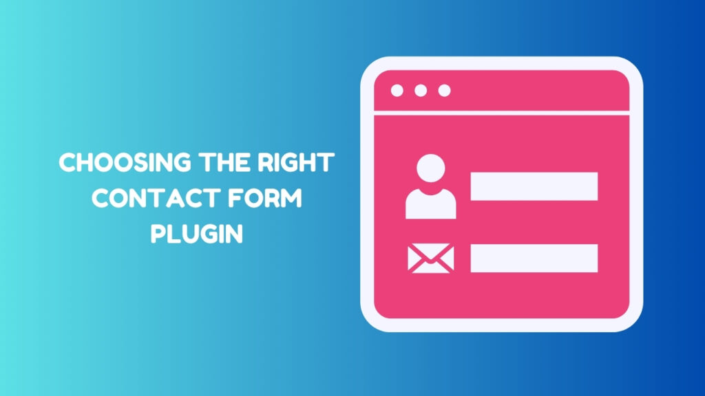 Choosing the Right Contact Form Plugin