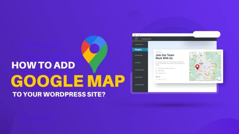 How to Add Google Maps to Your WordPress Site?