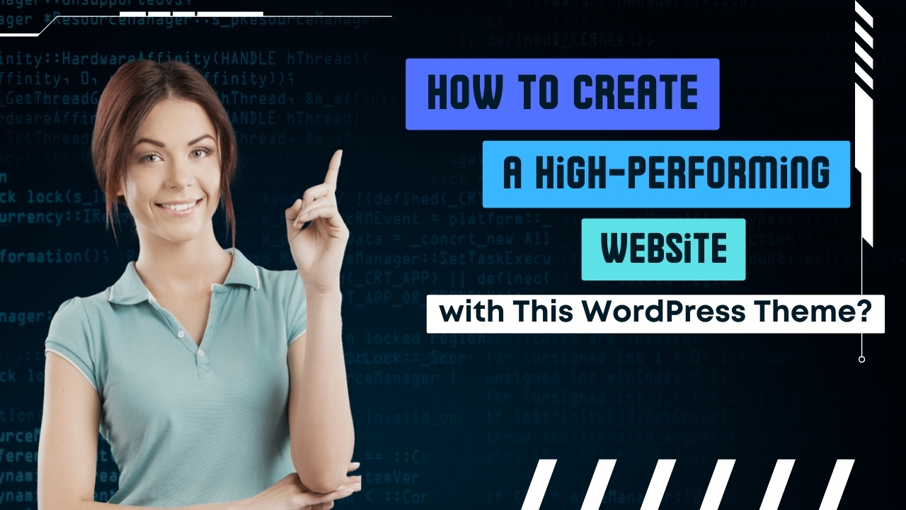 How to Create a High-Performing Website with This WordPress Theme?