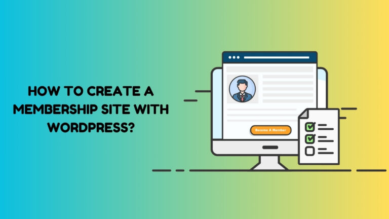 How to Create a Membership Site with WordPress?