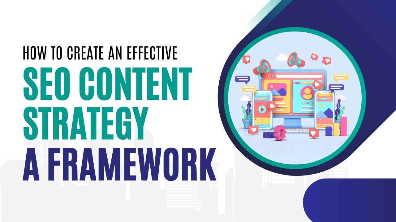 How to Create an Effective SEO Content Strategy: A Framework