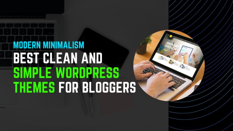 Modern Minimalism: Best Clean and Simple WordPress Themes for Bloggers