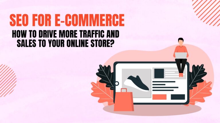 SEO for E-Commerce: How to Drive More Traffic and Sales to Your Online Store