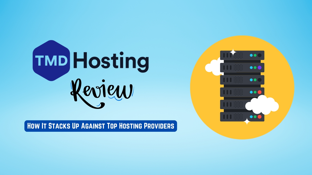 TMDHosting Review: How It Stacks Up Against Top Hosting Providers