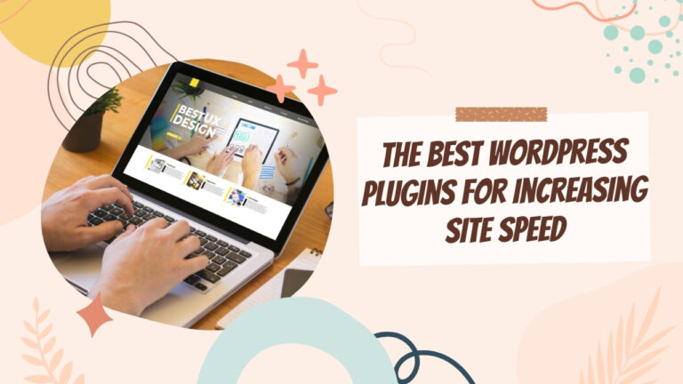 The Best WordPress Plugins for Increasing Site Speed