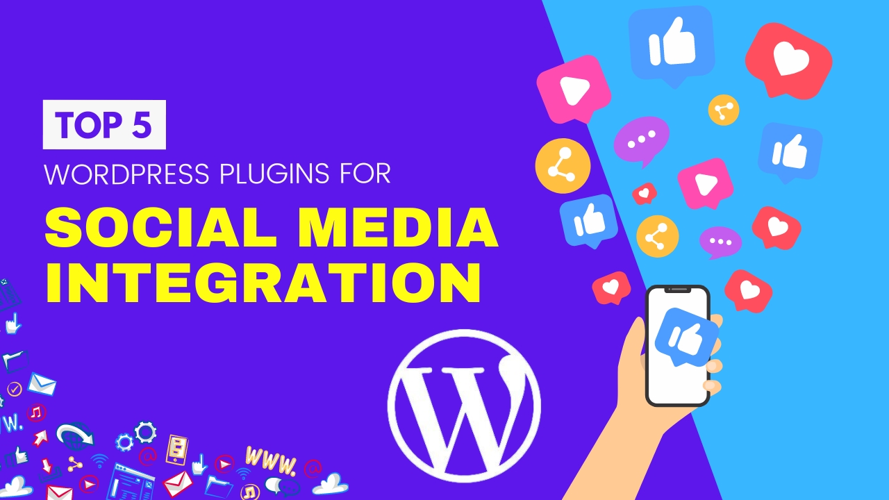 Top 5 WordPress Plugins for Social Media Integration