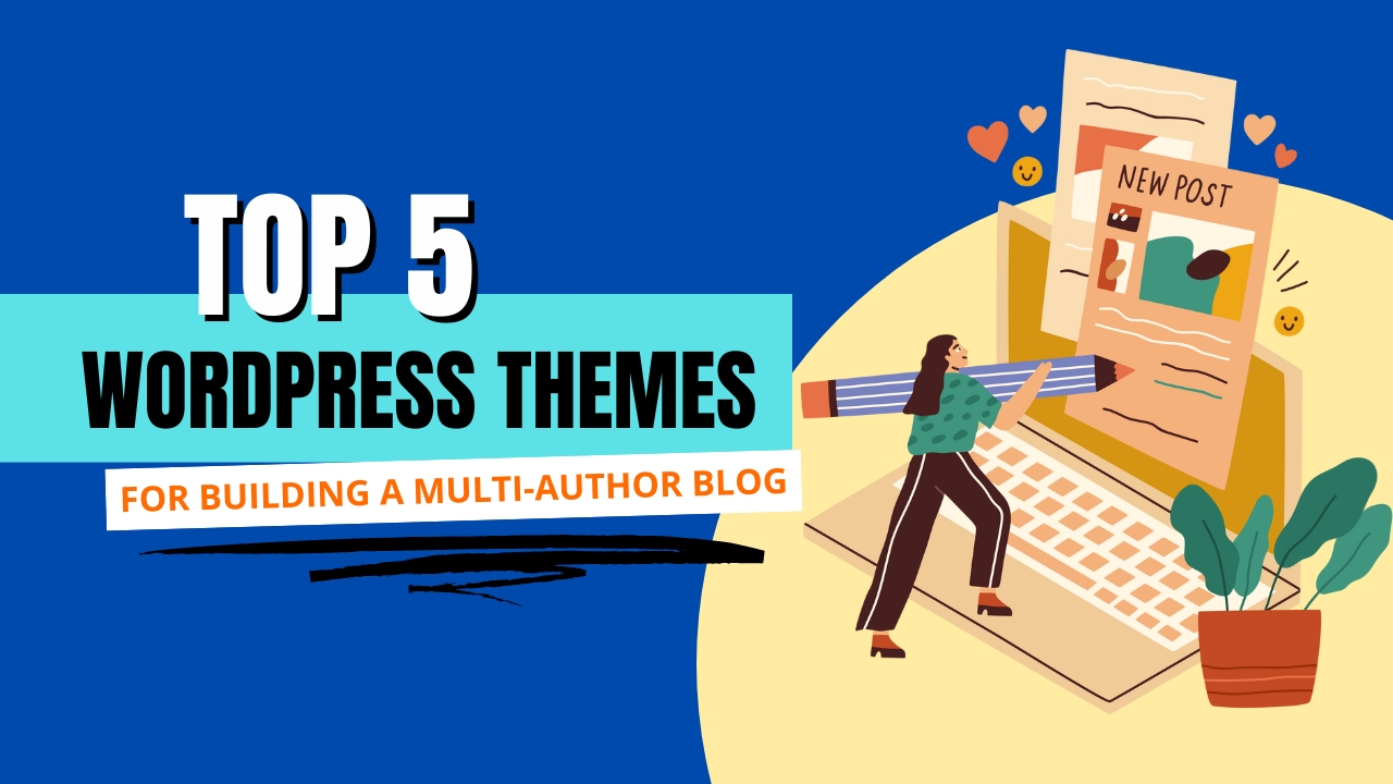 Top 5 WordPress Themes for Building a Multi-Author Blog