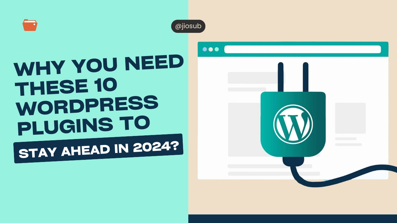 Why You Need These 10 WordPress Plugins to Stay Ahead in 2024?