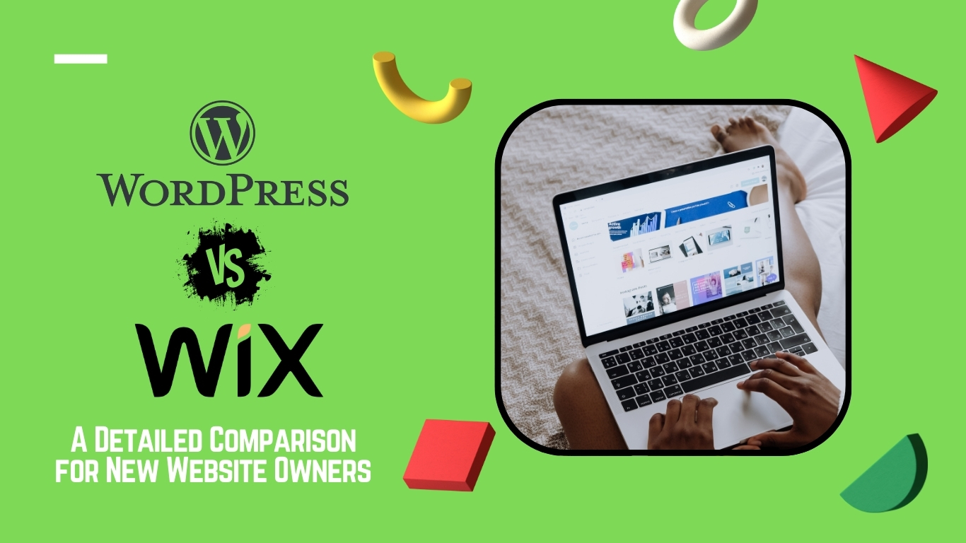 WordPress or Wix A Detailed Comparison for New Website Owners