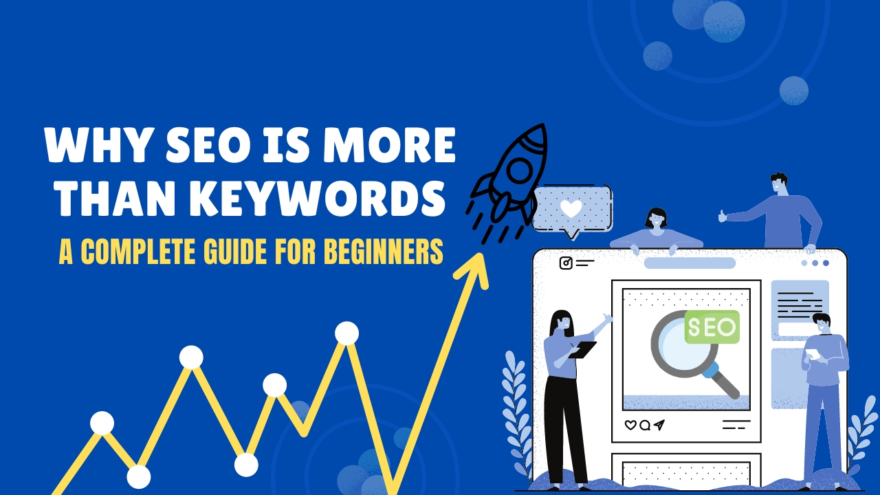 Why SEO is More Than Keywords: A Complete Guide for Beginners